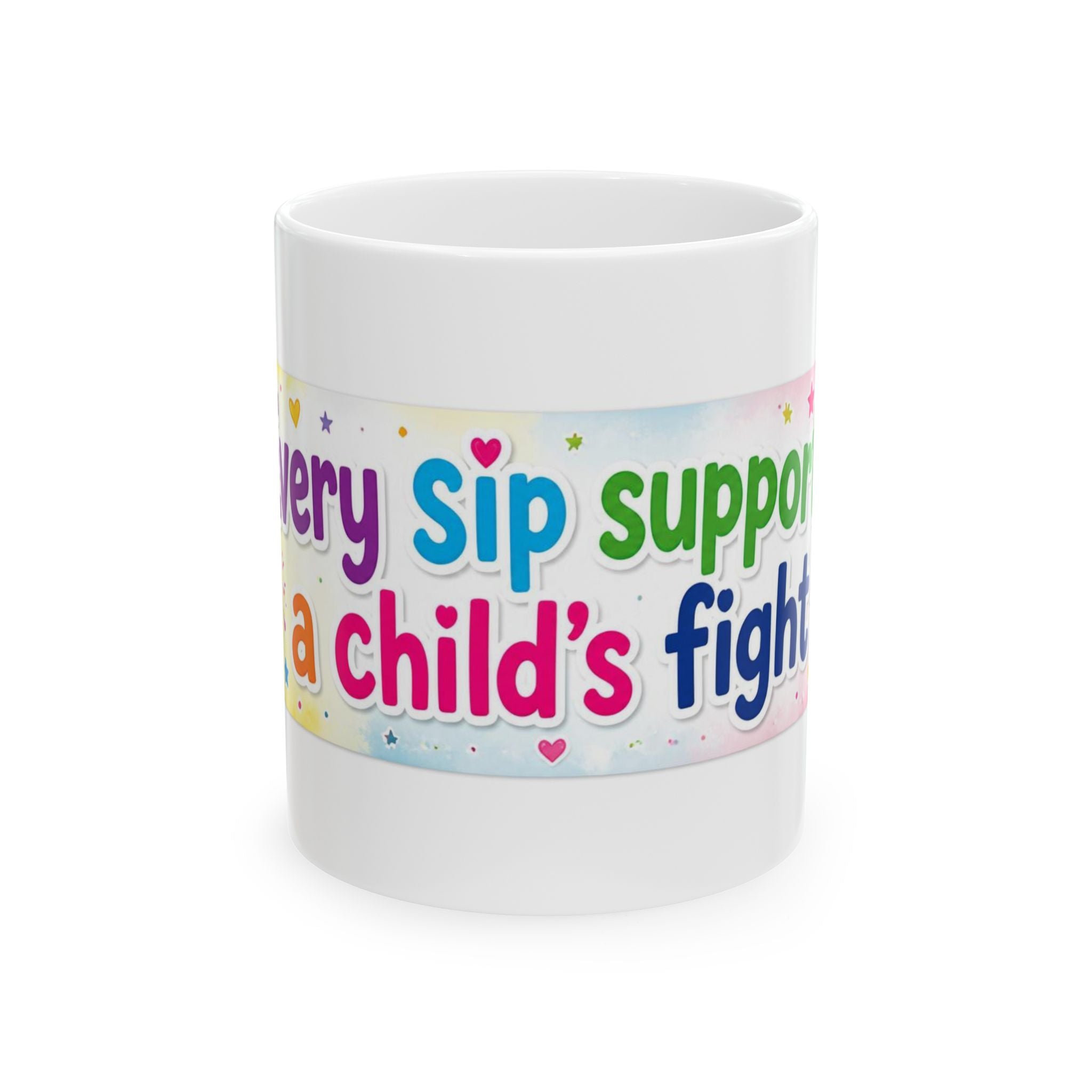 Awareness Mug — “Every Sip Supports a Child’s Fight” Colorful Charity Coffee Cup