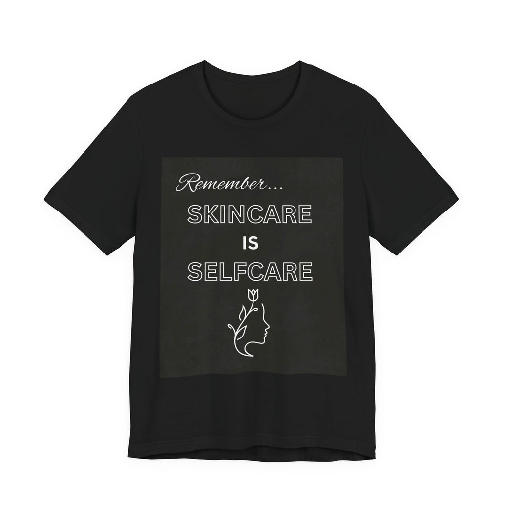 Skincare Is Selfcare Tee — 'Remember... Skincare Is Selfcare' Graphic Shirt