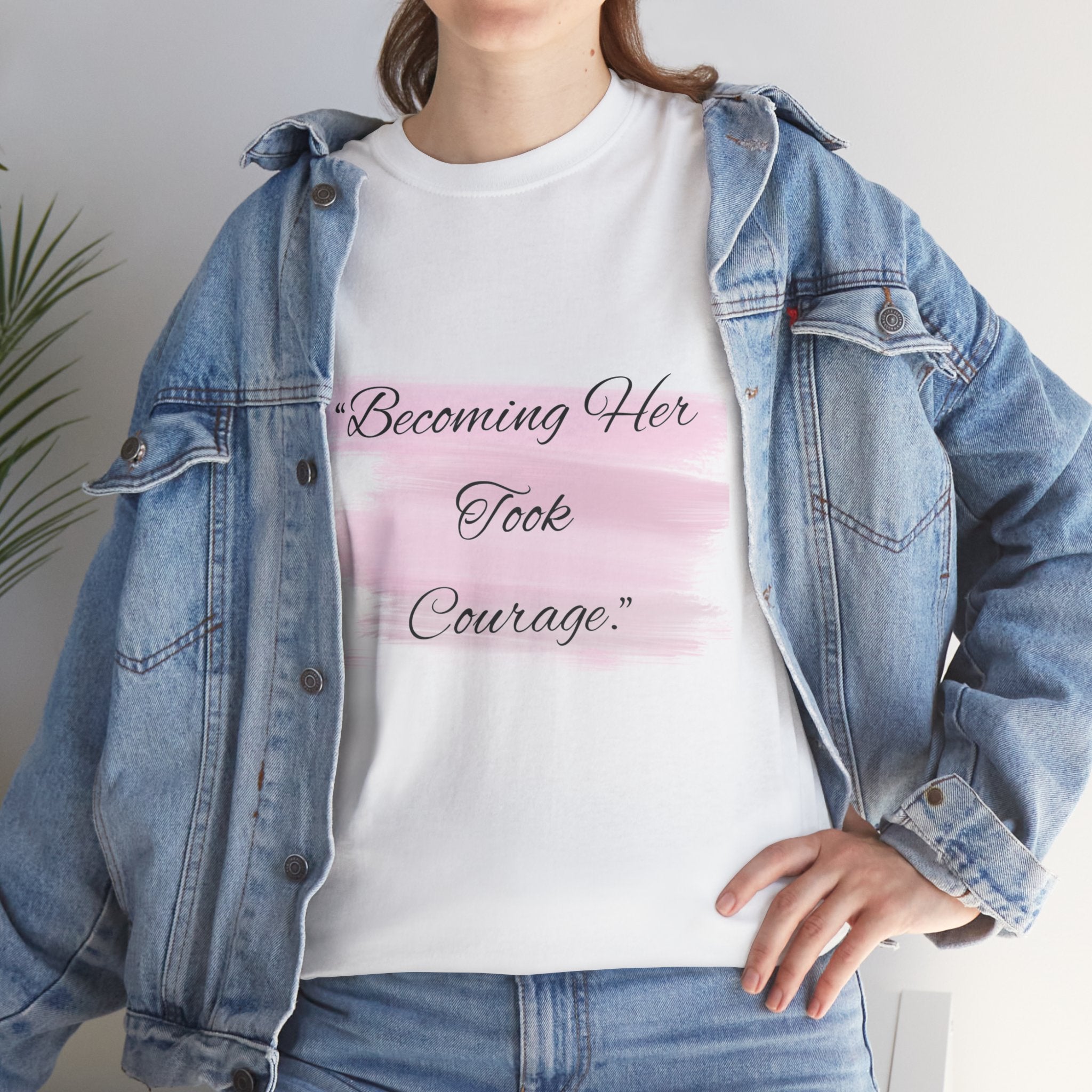 T-Shirt — “Becoming Her Took Courage” Inspirational Women's Graphic Tee