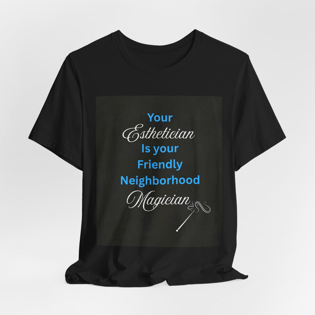 Esthetician Definition T-Shirt — "Esthetician (es-thə-shən) noun: Your Friendly Neighborhood Magician"