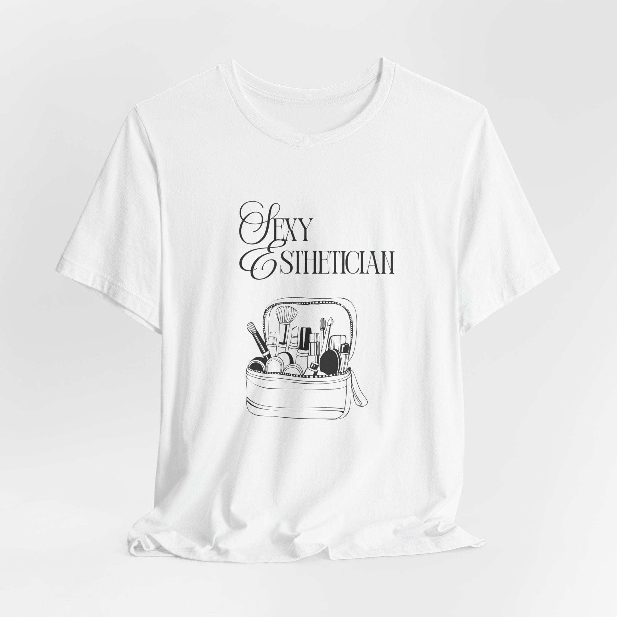 Sexy Esthetician Tee — Aesthetician Makeup Kit Shirt