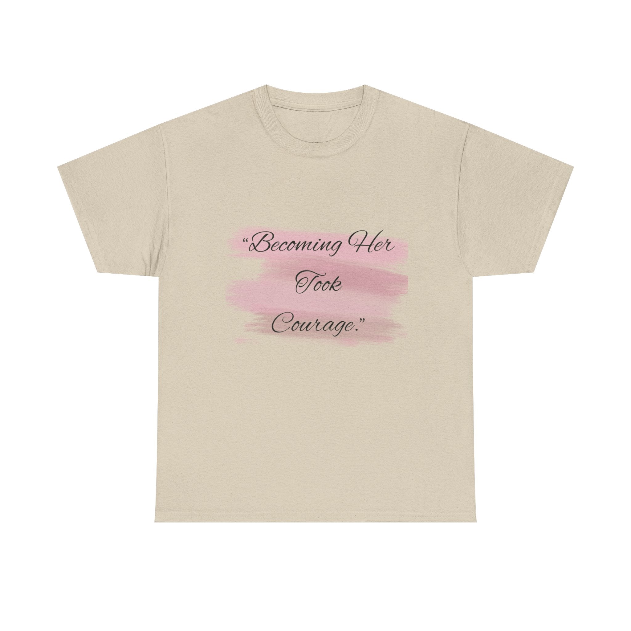 T-Shirt — “Becoming Her Took Courage” Inspirational Women's Graphic Tee
