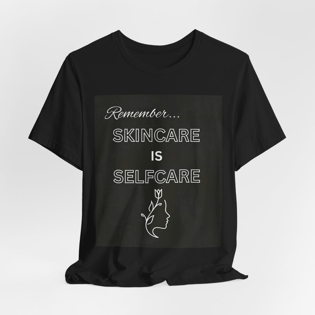 Skincare Is Selfcare Tee — 'Remember... Skincare Is Selfcare' Graphic Shirt