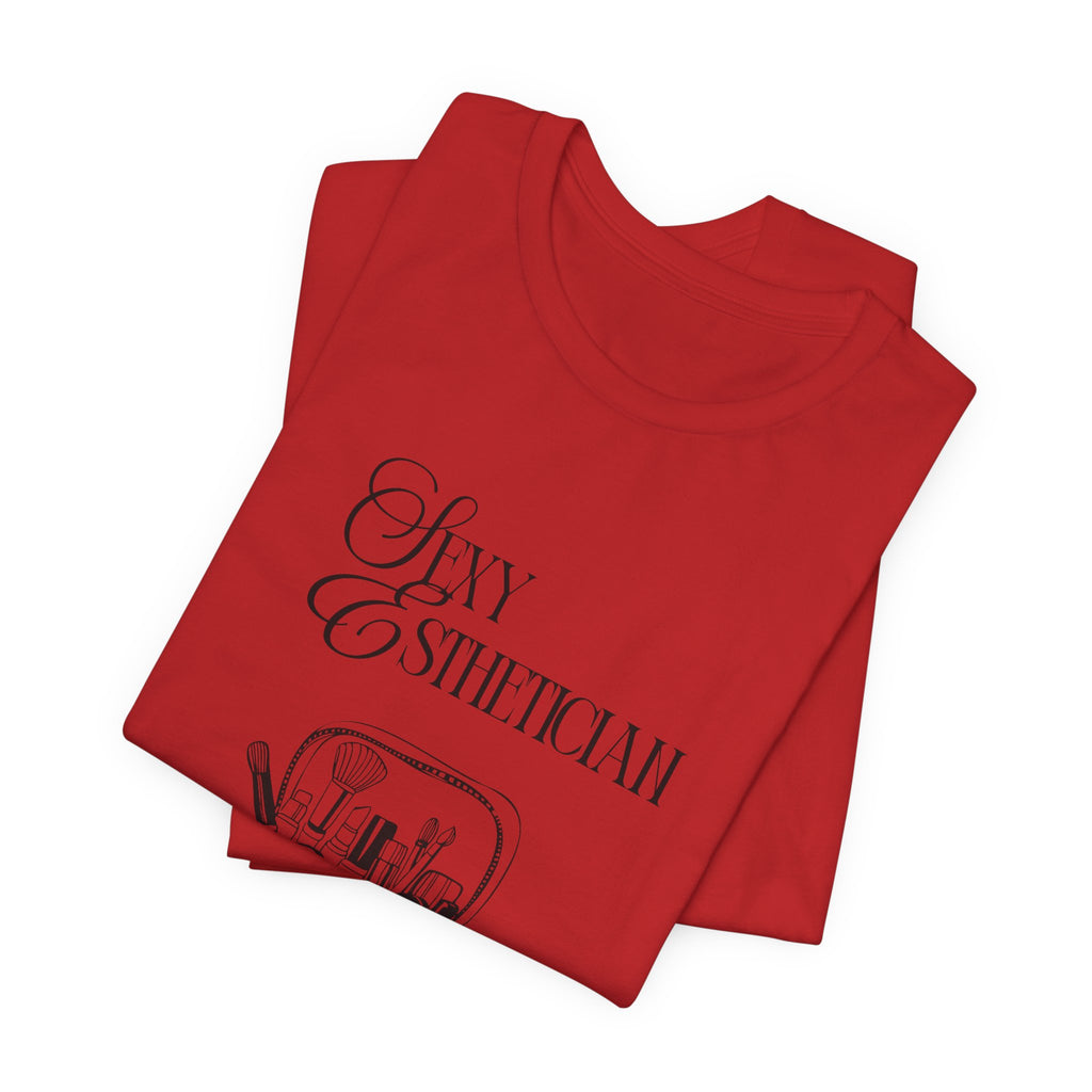 Sexy Esthetician Tee — Aesthetician Makeup Kit Shirt