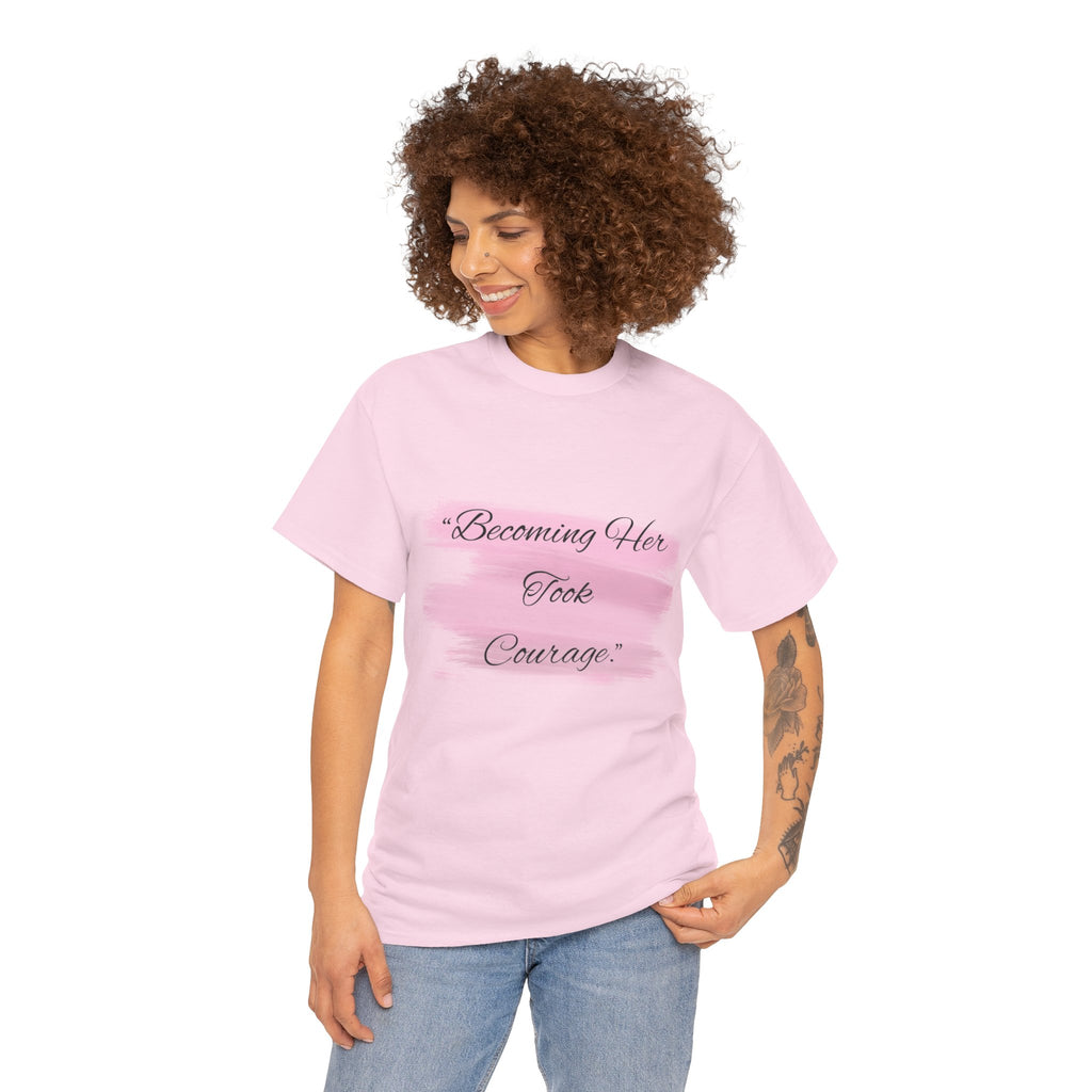 T-Shirt — “Becoming Her Took Courage” Inspirational Women's Graphic Tee