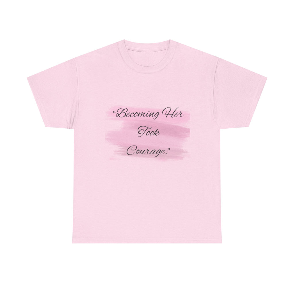 T-Shirt — “Becoming Her Took Courage” Inspirational Women's Graphic Tee