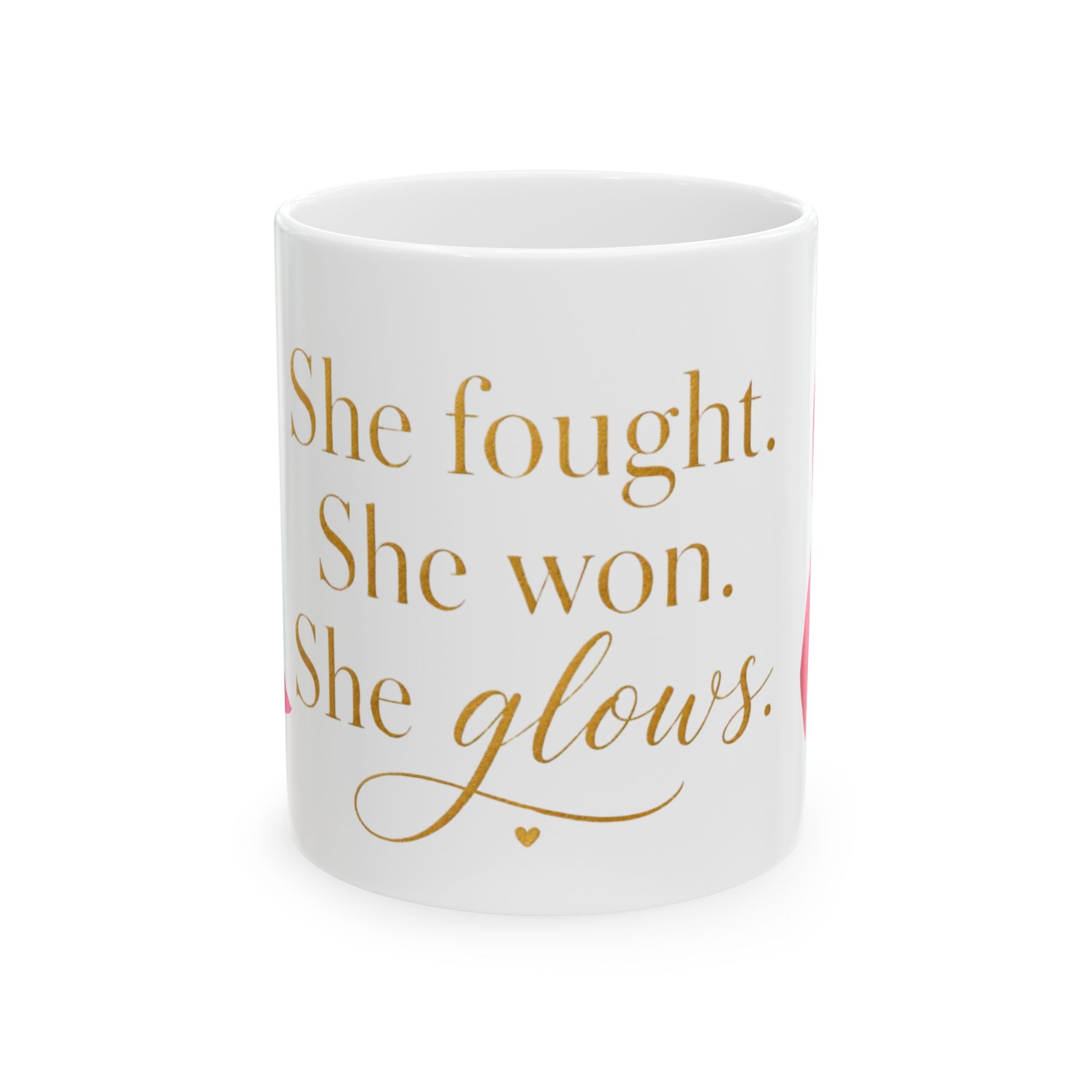 Inspirational Mug — "She fought. She won. She glows." Breast Cancer Awareness Coffee Cup (11oz/15oz)