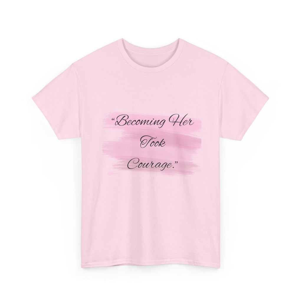 T-Shirt — “Becoming Her Took Courage” Inspirational Women's Graphic Tee