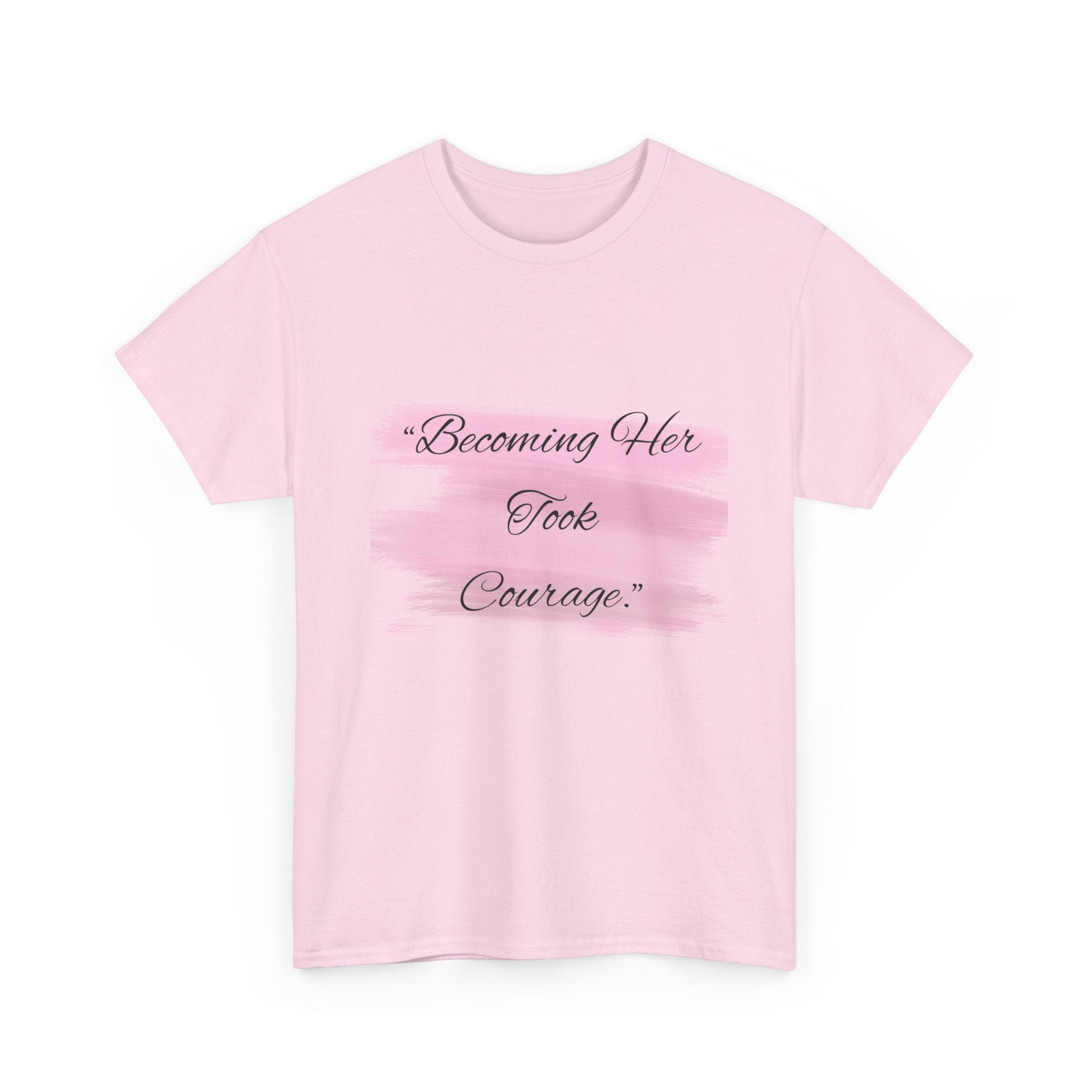 T-Shirt — “Becoming Her Took Courage” Inspirational Women's Graphic Tee