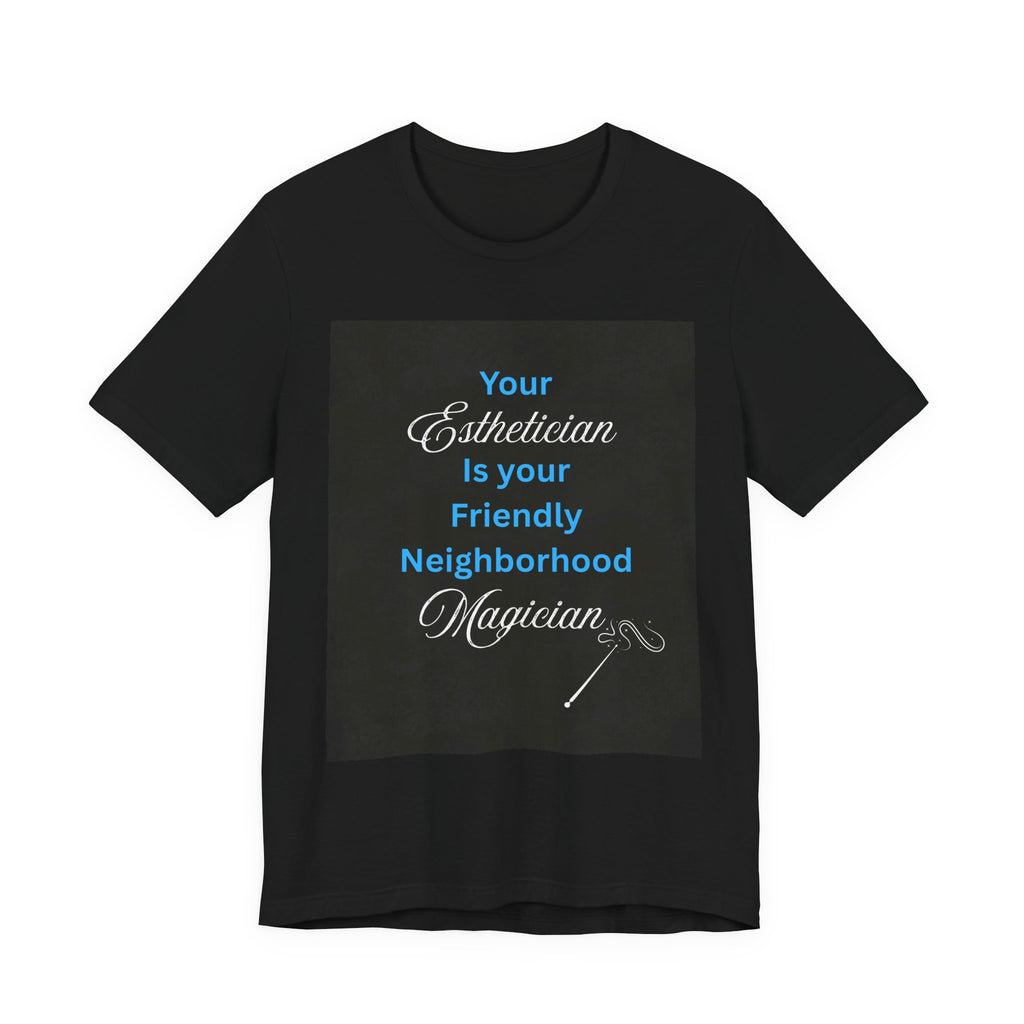 Esthetician Definition T-Shirt — "Esthetician (es-thə-shən) noun: Your Friendly Neighborhood Magician"